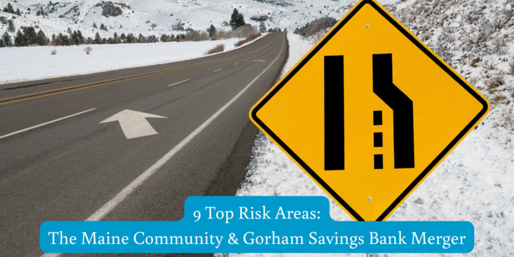 9 Top Risk Areas: The Maine Community & Gorham Savings Bank Merger