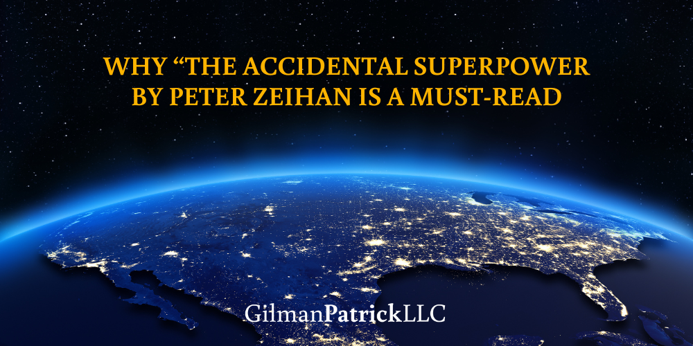 Why “The Accidental Superpower by Peter Zeihan is a Must-Read